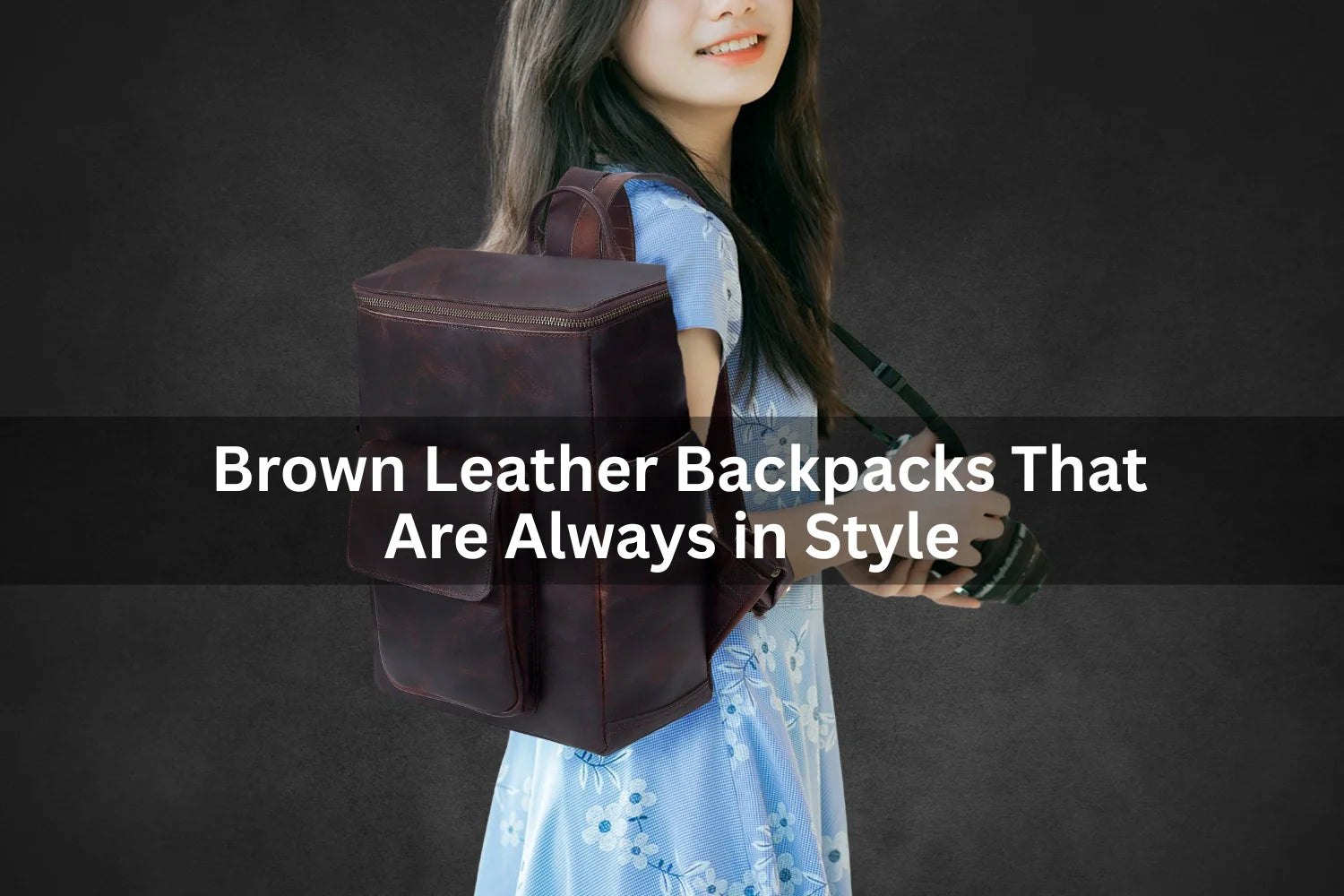 Brown Leather Backpacks That Are Always in Style