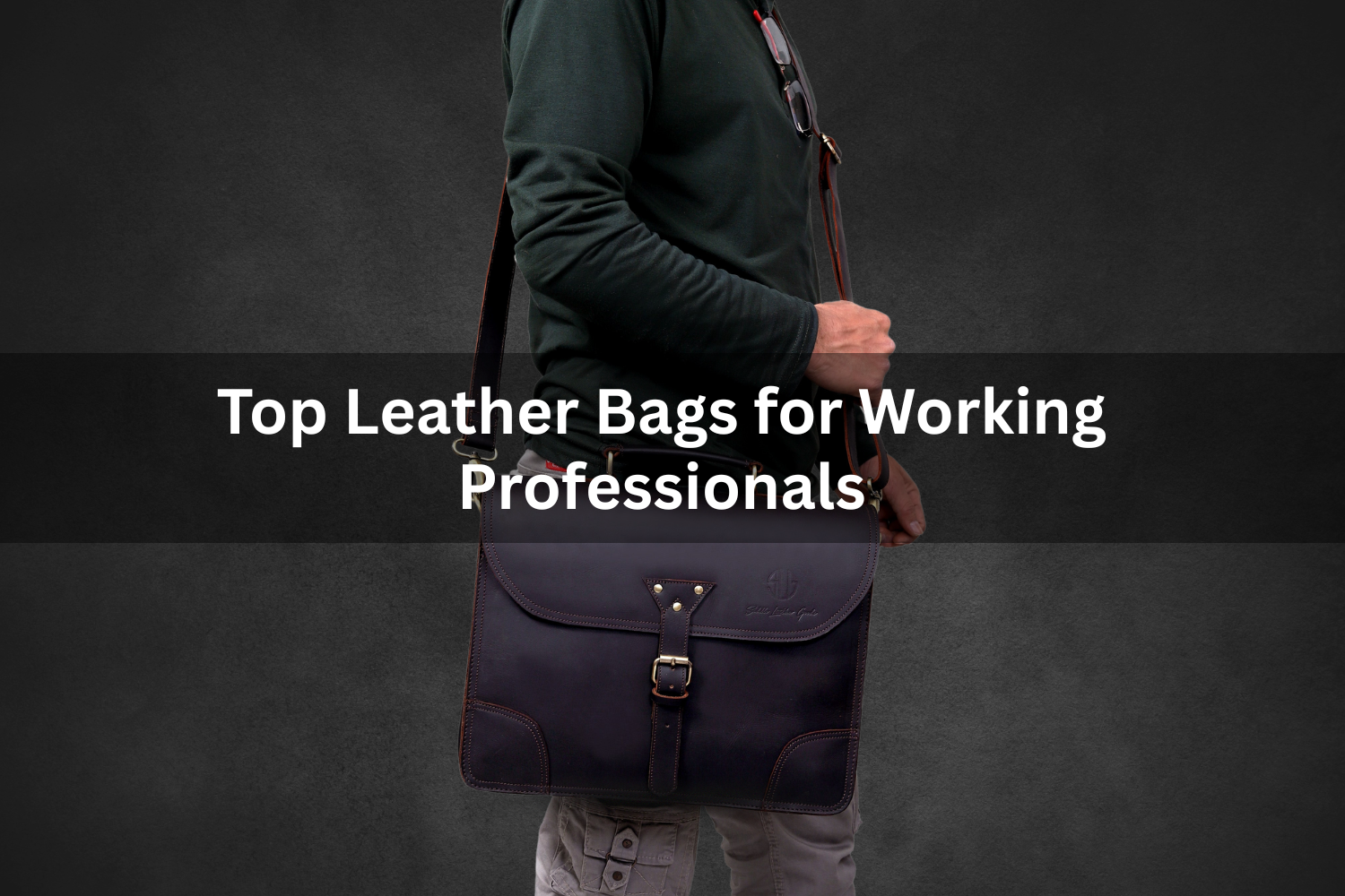 Leather Bags for Working Professionals